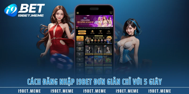 Cách đăng nhập I9BET đơn giản chỉ với 5 giây