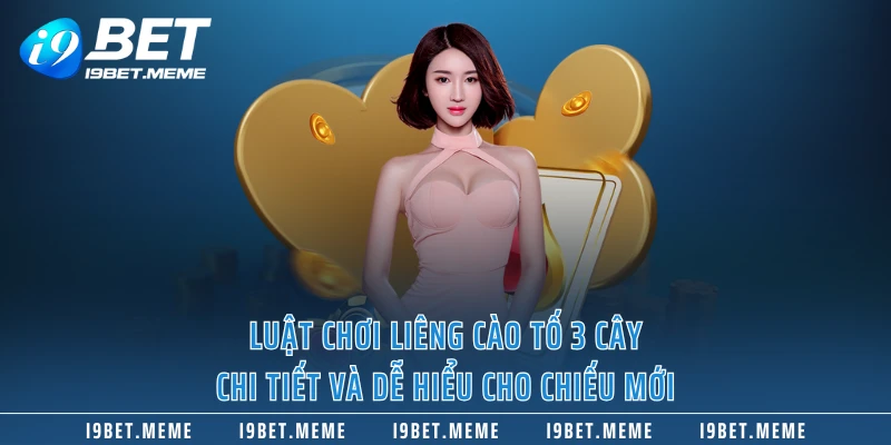 Luật chơi liêng cào tố 3 cây chi tiết và dễ hiểu cho chiếu mới